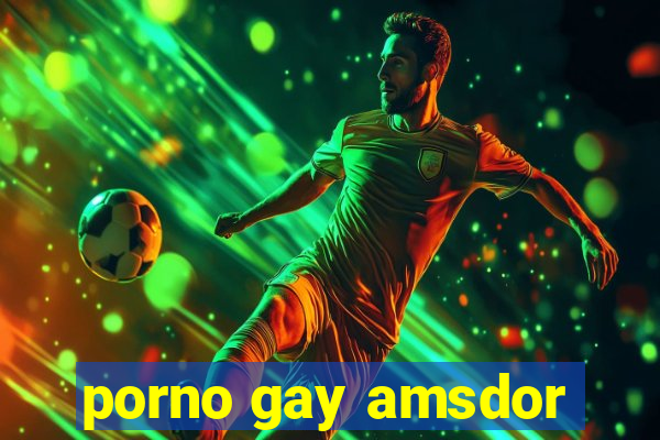 porno gay amsdor